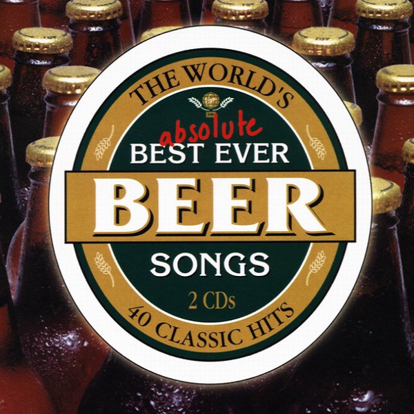 The World's Absolute Best Ever Beer Songs [A.U.]